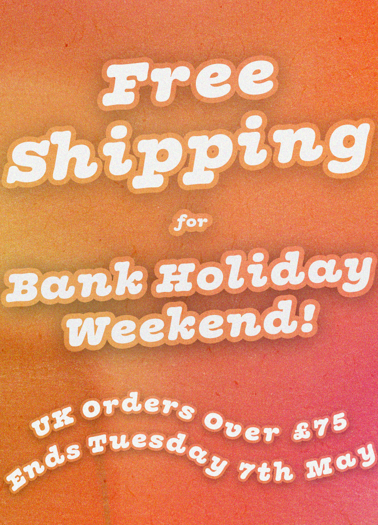 Free Shipping for Bank Holiday Weekend! | UK Orders Over £75 | Ends Tuesday 7th May